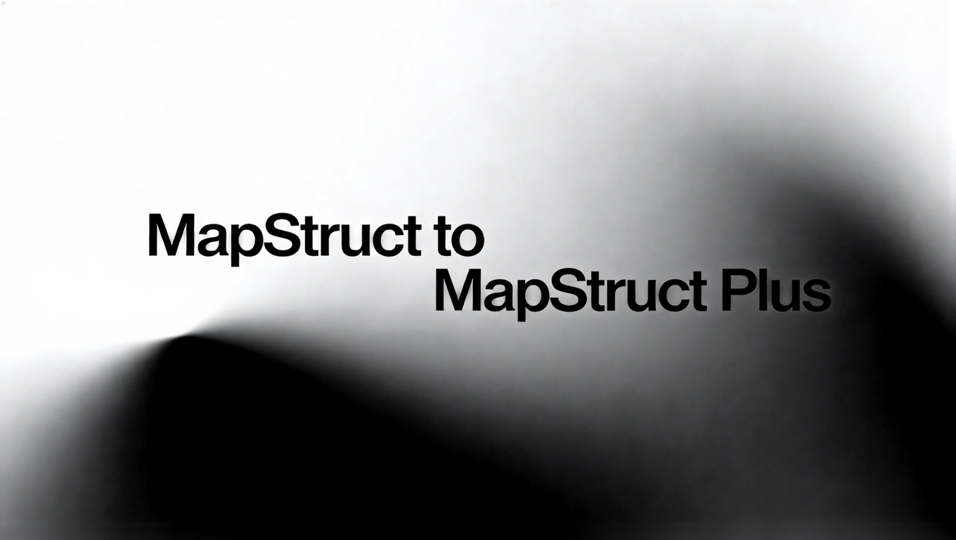 对象映射架构:从 MapStruct 到 MapStruct Plus 的进化之路