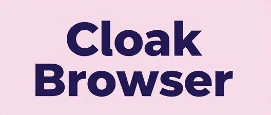 Cloak Browser 完全指南:从零搭建反检测浏览器环境